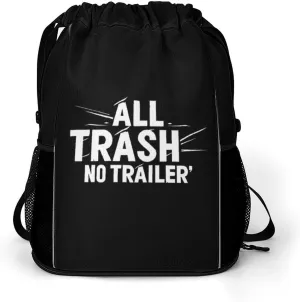 All Trash No Trailer Fashion Drawstring Backpack Waterproof Swim Gym Bag for Women Men Hiking