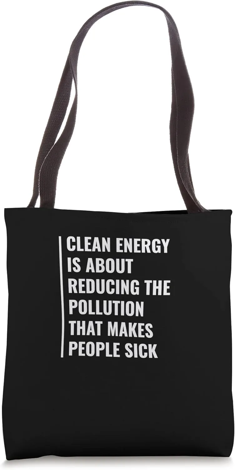 Clean Energy is About Reducing The Pollution Tote Bag
