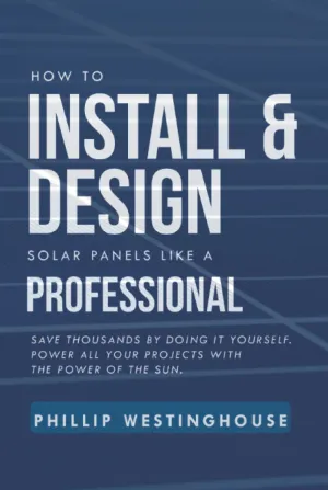 How to Install & Design solar panels like a professional: Save thousands by doing it yourself Power all your projects with the power of the sun. Hardcover – June 17, 2022