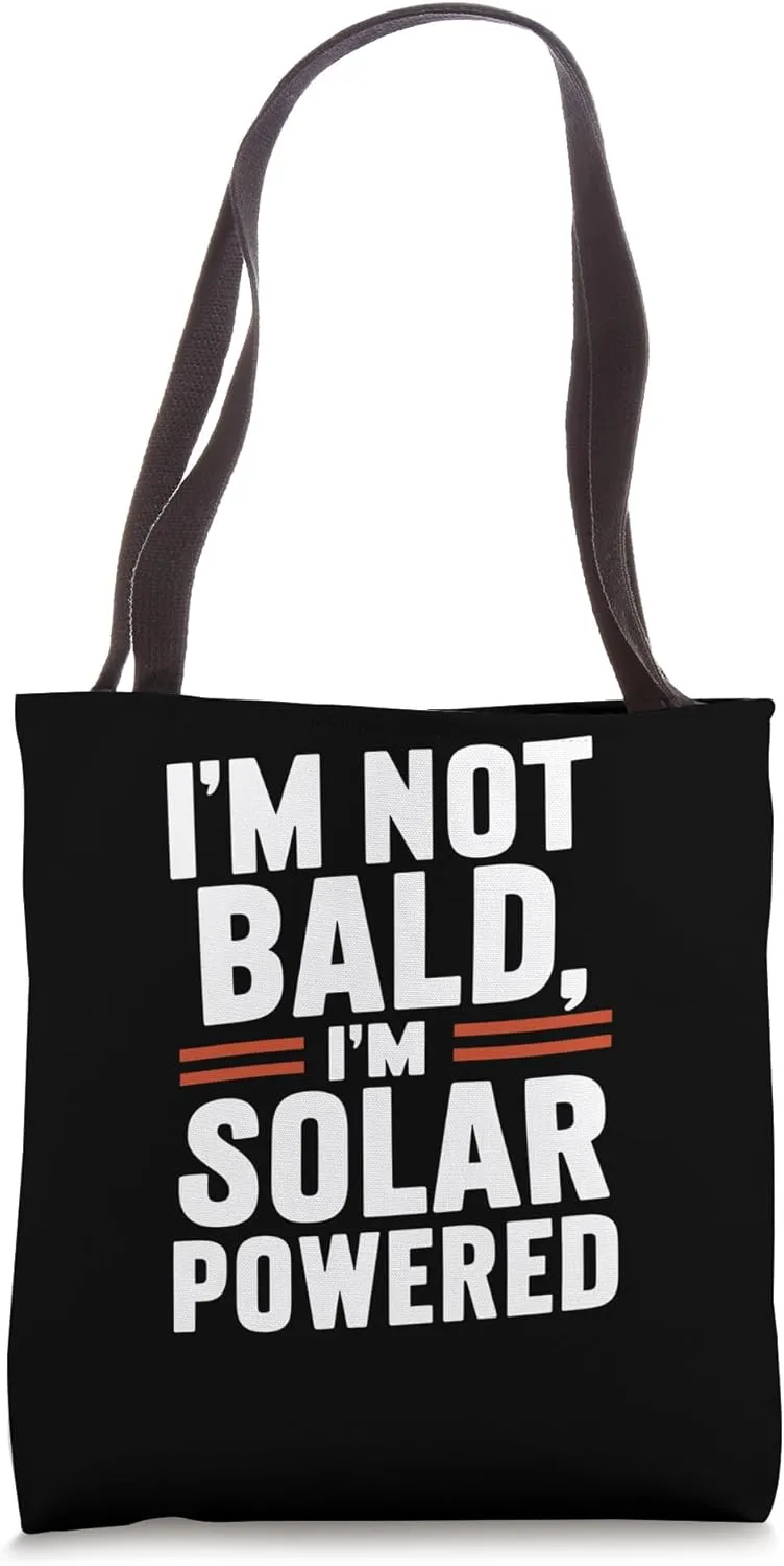 I'm Not Bald I'm Solar Powered Tote Bag