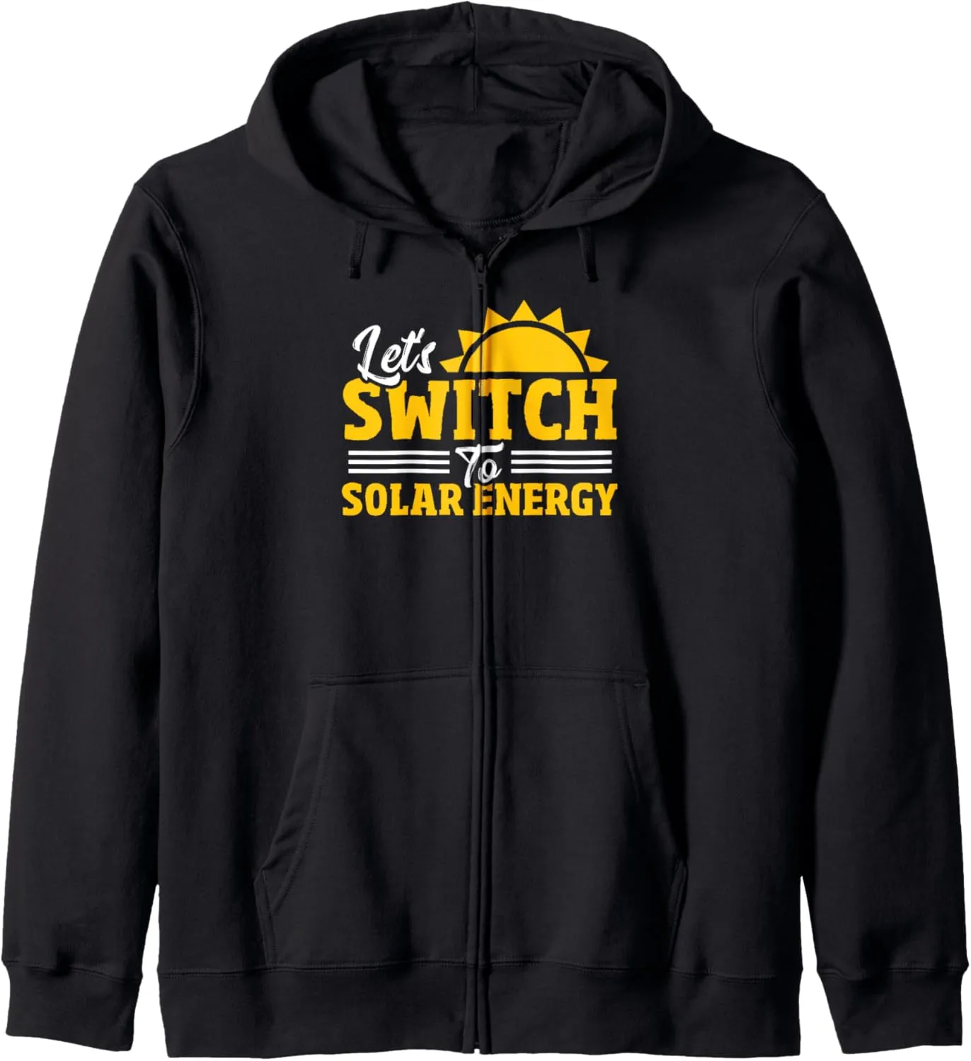Let's Switch To Solar Energy Renewable Energy Solar Panel Zip Hoodie