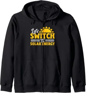 Let's Switch To Solar Energy Renewable Energy Solar Panel Zip Hoodie