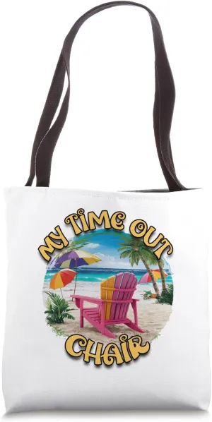 My Time Out Chair Beach Chair Summertime Summer Vacation Tote Bag