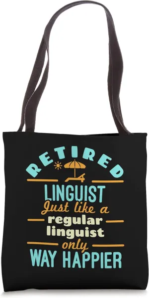 Retired Linguist Linguistics Retirement Way Happier Tote Bag