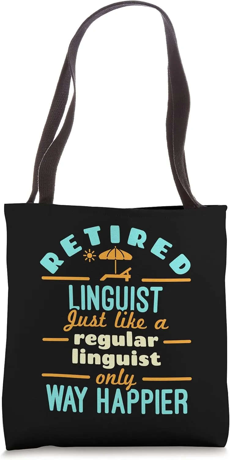 Retired Linguist Linguistics Retirement Way Happier Tote Bag