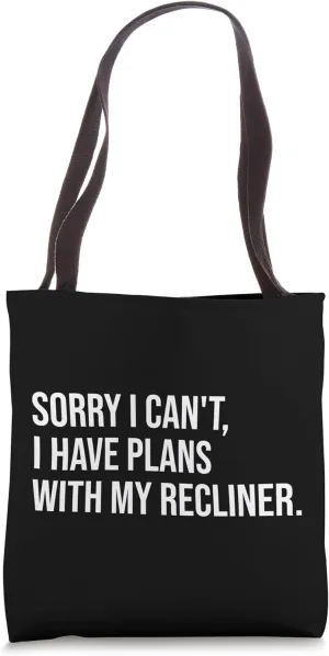 Sorry I Can't I Have Plans With My Recliner Funny Chair Tote Bag
